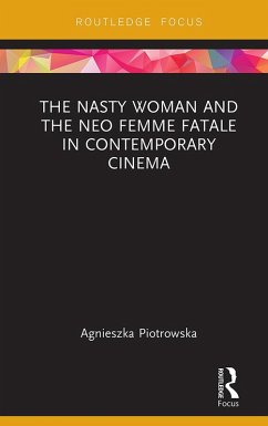 Cover The Nasty Woman and The Neo Femme Fatale in Contemporary Cinema (eBook, ePUB)