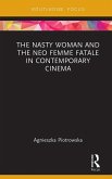The Nasty Woman and The Neo Femme Fatale in Contemporary Cinema (eBook, PDF)