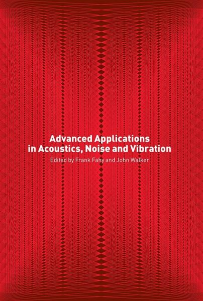 Advanced Applications in Acoustics, Noise and Vibration (eBook, PDF) Advanced Applications in Acoustics, Noise and Vibration (eBook, PDF)