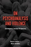 On Psychoanalysis and Violence (eBook, PDF) On Psychoanalysis and Violence (eBook, PDF)
