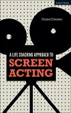 A Life-coaching Approach to Screen Acting (eBook, ePUB)