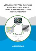 Metal Recovery from Electronic Waste: Biological Versus Chemical Leaching for Recovery of Copper and Gold (eBook, PDF)