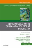 Neuromodulation in Child and Adolescent Psychiatry, An Issue of Child and Adolescent Psychiatric Clinics of North America, Ebook (eBook, ePUB)