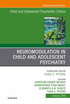 Neuromodulation in Child and Adolescent Psychiatry, An Issue of Child and Adolescent Psychiatric Clinics of North America, Ebook (eBook, ePUB) - Becker, Jonathan Essary; Maley, Christopher Todd; Peters, Todd E.; Shultz, Elizabeth