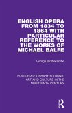 English Opera from 1834 to 1864 with Particular Reference to the Works of Michael Balfe (eBook, PDF)