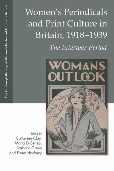 Women's Periodicals and Print Culture in Britain, 1918-1939 (eBook, PDF) Women's Periodicals and Print Culture in Britain, 1918-1939 (eBook, PDF)