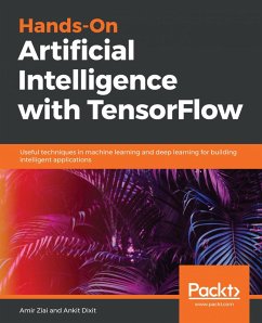Hands-On Artificial Intelligence with TensorFlow (eBook, ePUB) - Ziai, Amir; Dixit, Ankit