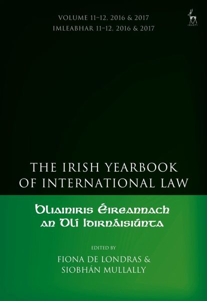 The Irish Yearbook of International Law, Volume 11-12, 2016-17 (eBook, ePUB) The Irish Yearbook of International Law, Volume 11-12, 2016-17 (eBook, ePUB)