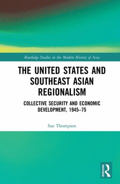 The United States and Southeast Asian Regionalism (eBook, ePUB) - Thompson, Sue