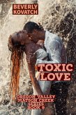 Toxic Love (Oregon Valley - Matson Creek Series, #9) (eBook, ePUB) Toxic Love (Oregon Valley - Matson Creek Series, #9) (eBook, ePUB)