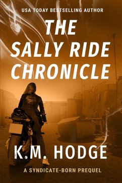 The Sally Ride Chronicle (The Syndicate-Born Trilogy, #4) (eBook, ePUB) - Hodge, K. M.