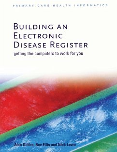 Building an Electronic Disease Register (eBook, PDF) - Gillies, Alan; Ellis, Bev; Lowe, Nick