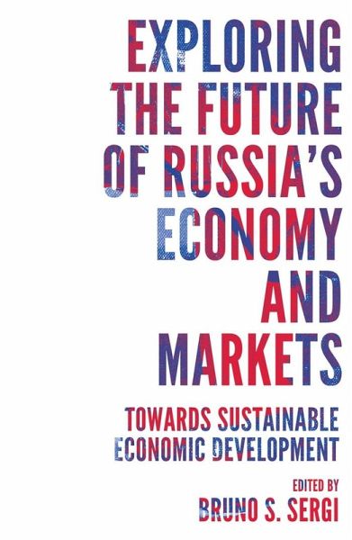 Exploring the Future of Russia's Economy and Markets (eBook, PDF) Exploring the Future of Russia's Economy and Markets (eBook, PDF)