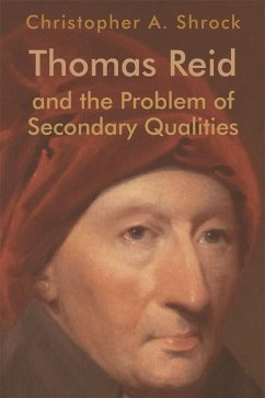 Thomas Reid and the Problem of Secondary Qualities (eBook, PDF) - Shrock, Christopher A.