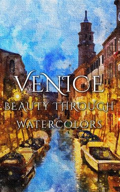 Venice Beauty Through Watercolors (eBook, ePUB) - Martina, Daniyal