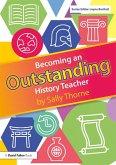 Becoming an Outstanding History Teacher (eBook, ePUB)