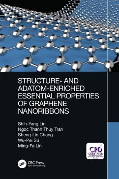 Structure- and Adatom-Enriched Essential Properties of Graphene Nanoribbons (eBook, PDF) - Lin, Shih-Yang; Thanh Thuy Tran, Ngoc; Chang, Sheng-Lin; Su, Wu-Pei; Lin, Ming-Fa