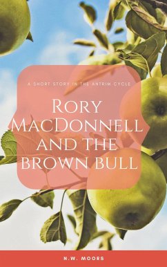 Rory MacDonnell and the Brown Bull (The Antrim Cycle Short Stories) (eBook, ePUB) - Moors, N. W.