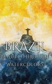Brazil Beauty Through Watercolors (eBook, ePUB)