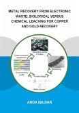 Metal Recovery from Electronic Waste: Biological Versus Chemical Leaching for Recovery of Copper and Gold (eBook, ePUB)