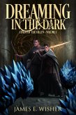 Dreaming in the Dark (Soul Force Saga, #4) (eBook, ePUB) Dreaming in the Dark (Soul Force Saga, #4) (eBook, ePUB)