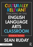Culturally Relevant Teaching in the English Language Arts Classroom (eBook, ePUB)