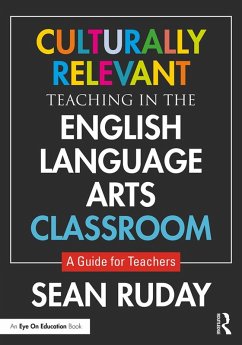 Culturally Relevant Teaching in the English Language Arts Classroom (eBook, ePUB) - Ruday, Sean