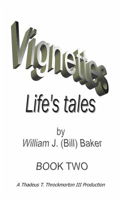 Vignettes - Life's Tales Book Two (eBook, ePUB) - Baker, William M. D.