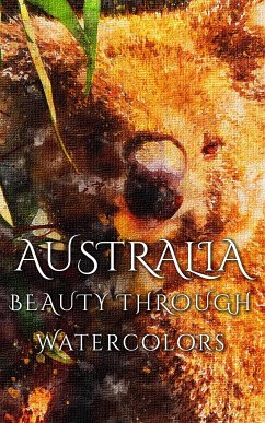 Australia Beauty Through Watercolors (eBook, ePUB) - Martina, Daniyal