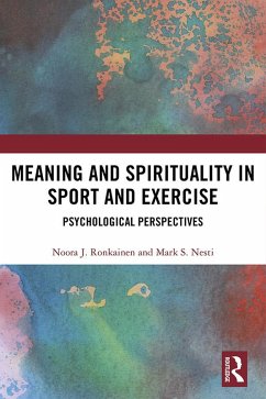 Meaning and Spirituality in Sport and Exercise (eBook, ePUB) - Ronkainen, Noora; Nesti, Mark