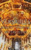 Versailles Beauty Through Watercolors (eBook, ePUB)