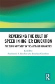 Reversing the Cult of Speed in Higher Education (eBook, PDF) Reversing the Cult of Speed in Higher Education (eBook, PDF)