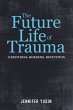Future Life of Trauma (eBook, PDF) - Bild 1