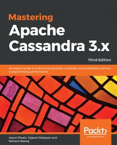 Mastering Apache Cassandra 3.x (eBook, ePUB) - Ploetz, Aaron; Malepati, Tejaswi; Neeraj, Nishant