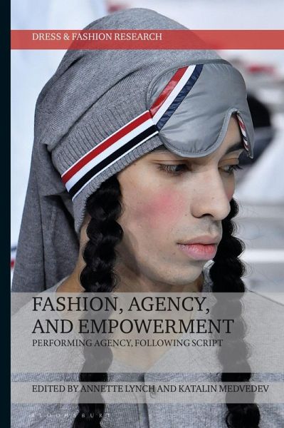 Fashion, Agency, and Empowerment (eBook, ePUB) Fashion, Agency, and Empowerment (eBook, ePUB)