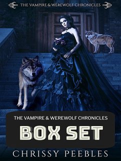 The Vampire & Werewolf Chronicles Box Set (eBook, ePUB) - Peebles, Chrissy