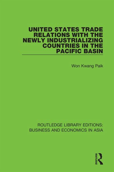 United States Trade Relations with the Newly Industrializing Countries in the Pacific Basin (eBook, ePUB) United States Trade Relations with the Newly Industrializing Countries in the Pacific Basin (eBook, ePUB)