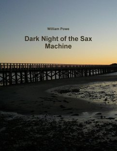 Dark Night of the Sax Machine - Powe, William