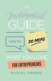 The Quintessential Guide on How to Do More of What You Love for Entrepreneurs