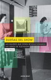 Dueñas del show : las mujeres que están revolucionando las series de televisión