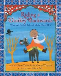 Riding a Donkey Backwards: Wise and Foolish Tales of Mulla Nasruddin - Taylor, Sean; Khayaal Theatre Company