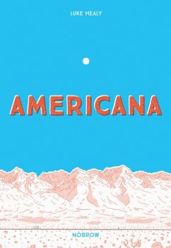 Americana (And the Act of Getting Over It.) - Healy, Luke