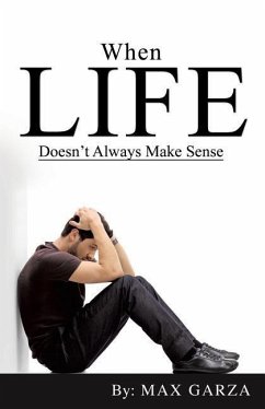 When Life doesn't Always Make Sense - Garza, Max