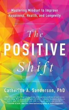 The Positive Shift: Mastering Mindset to Improve Happiness, Health, and Longevity - Sanderson, Catherine A.