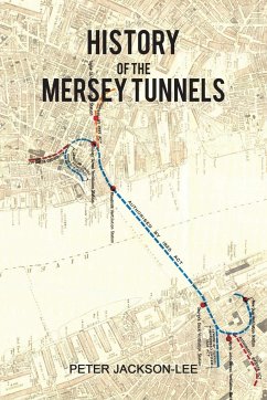 History of the Mersey Tunnels - Jackson-Lee, Peter
