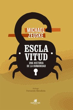 Esclavitud : una historia de la humanidad - Zeuske, Michael