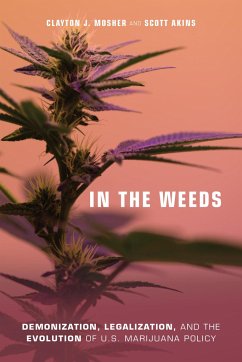 In the Weeds: Demonization, Legalization, and the Evolution of U.S. Marijuana Policy - Mosher, Clayton J.; Atkins, Scott