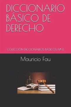 Diccionario Básico de Derecho: Colección Diccionarios Básicos N° 6 - Fau, Mauricio