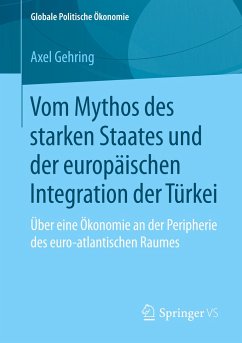 Vom Mythos des starken Staates und der europäischen Integration der Türkei - Gehring, Axel