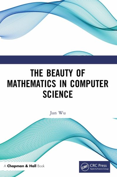 The Beauty of Mathematics in Computer Science (eBook, PDF)